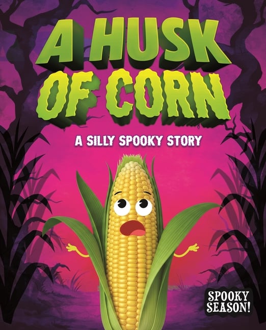 A Husk of Corn: A Silly Spooky Story