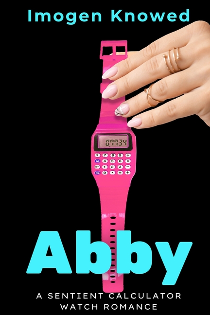 Abby: A Sentient Calculator Watch Romance