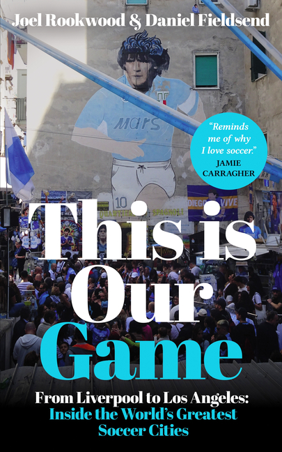 This Is Our Game: Inside the World's Greatest Soccer Cities