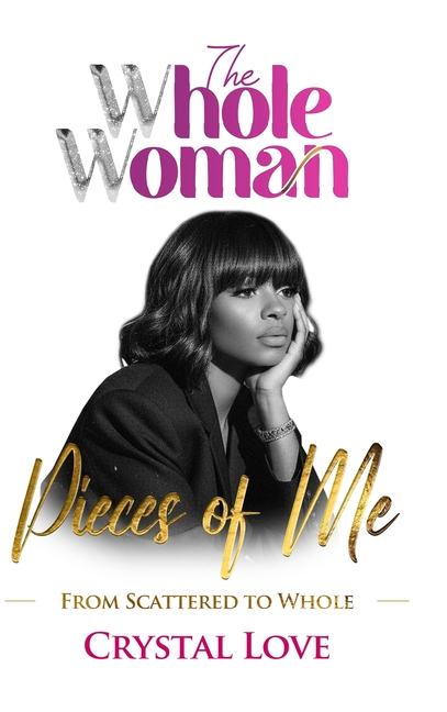 The Whole Woman- Pieces of Me: From Scattered to Whole