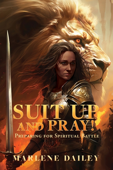Suit Up And Pray!: Preparing for Spiritual Battle