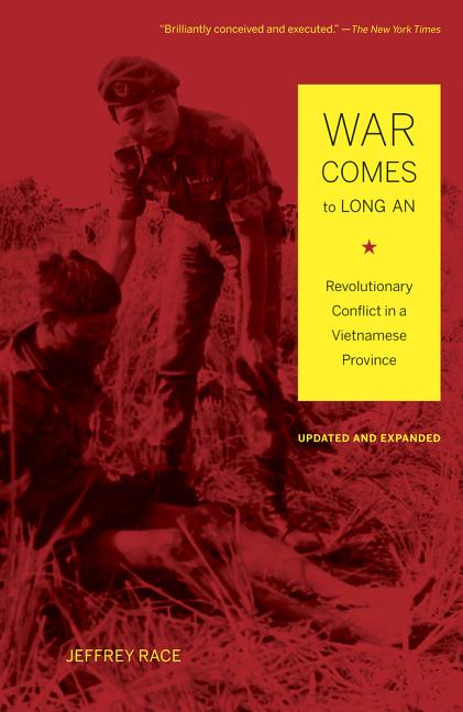War Comes to Long An, Updated and Expanded: Revolutionary Conflict in a Vietnamese Province