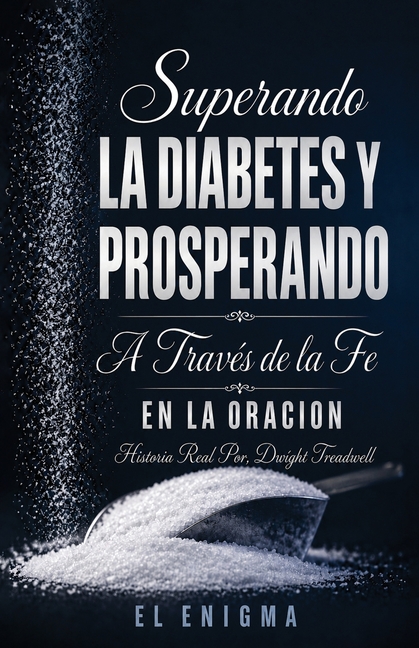 Superando la Diabetes y Prosperando: A Través de la Fe en la Oración