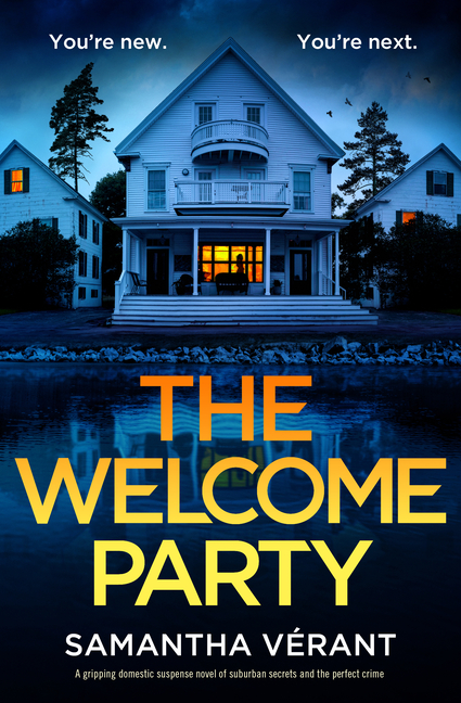The Welcome Party: A Gripping Domestic Suspense Novel of Suburban Secrets and the Perfect Crime