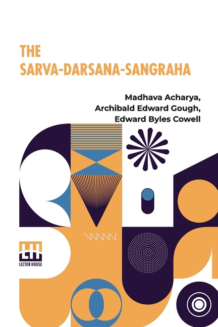 The Sarva-Darsana-Sangraha: Or Review Of The Different Systems Of Hindu Philosophy