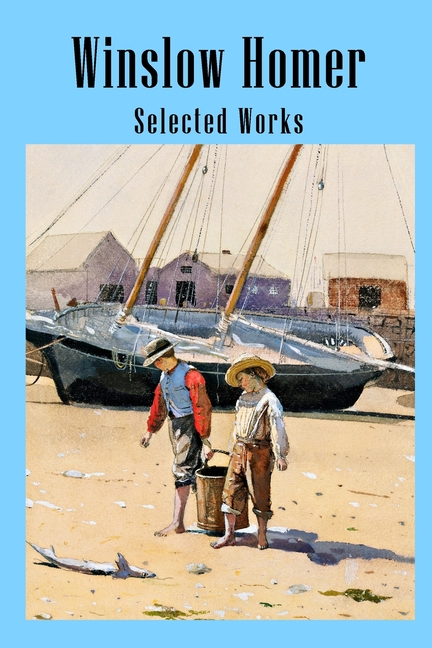 Winslow Homer - Selected Works