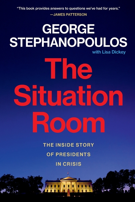 The Situation Room: The Inside Story of Presidents in Crisis