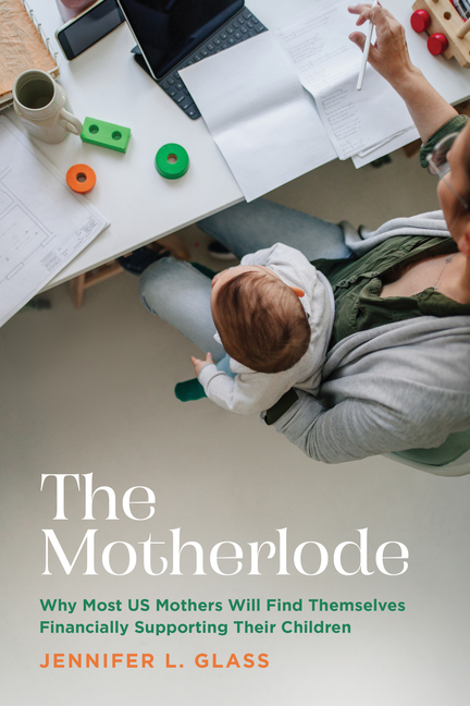 The Motherlode: Why Most Us Mothers Will Find Themselves Financially Supporting Their Children