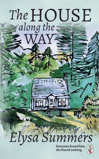 The House Along the Way: Everyone feared him; she feared nothing.