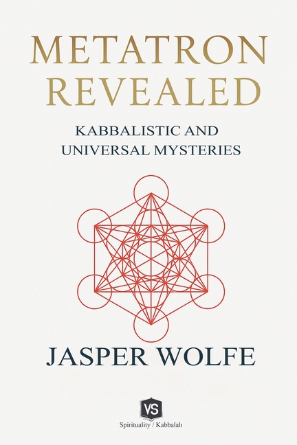 Metatron Revealed - Kabbalistic and Universal Mysteries