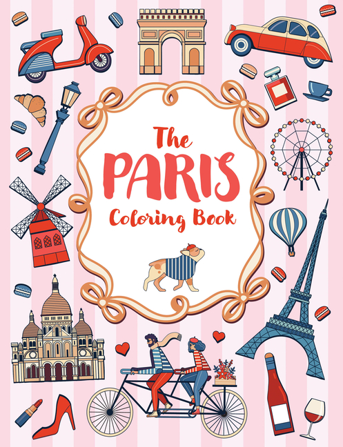 The Paris Coloring Book: A Colorful and Creative Journey Through One of the World's Most Mesmerizing Cities