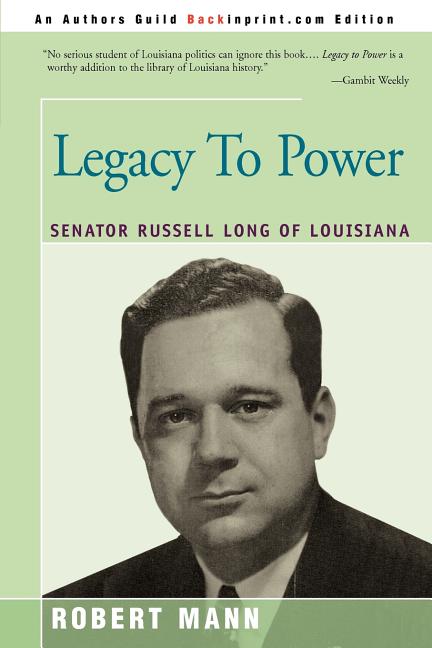 Legacy To Power: Senator Russell Long of Louisiana