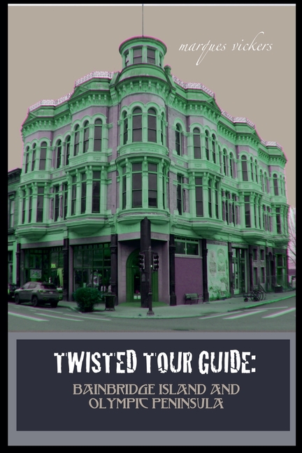 Twisted Tour Guide: Bainbridge Island and Olympic Peninsula