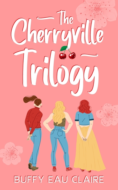 The Cherryville Trilogy: 3 Sweet Small-town Romcoms with Great Friendships, Enemies to Lovers and Second Chances