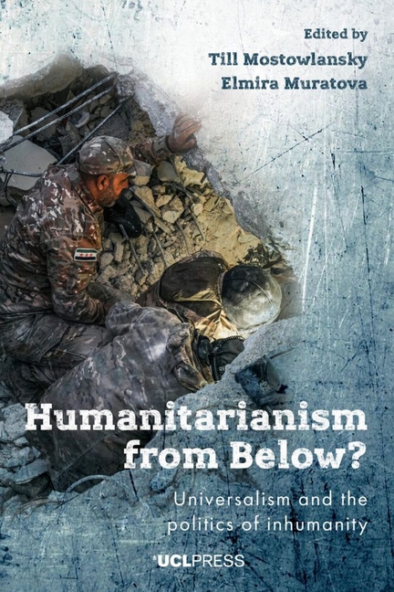 Humanitarianism from Below?: Universalism and the Politics of Inhumanity