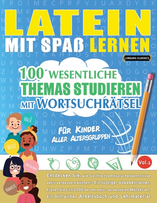 Latein Mit Spaß Lernen - Für Kinder: Aller Altersgruppen - 100 Wesentliche Themas Studieren Mit Wortsuchrätsel - Vol.1