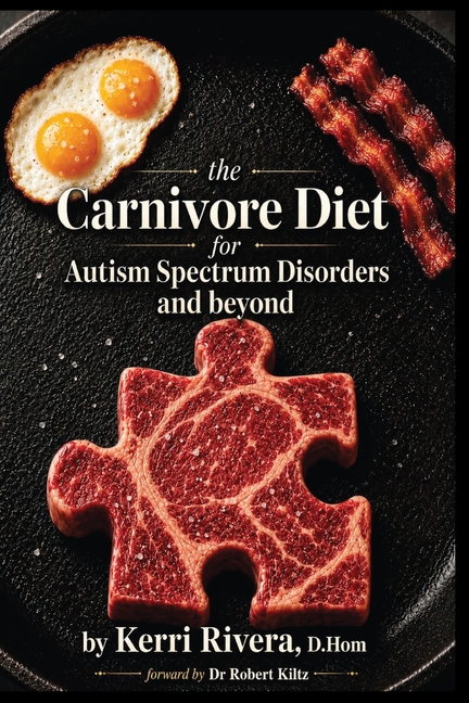 The Carnivore Diet for Autism Spectrum Disorders and Beyond