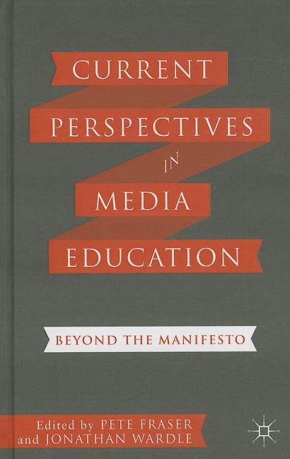 Current Perspectives in Media Education: Beyond the Manifesto