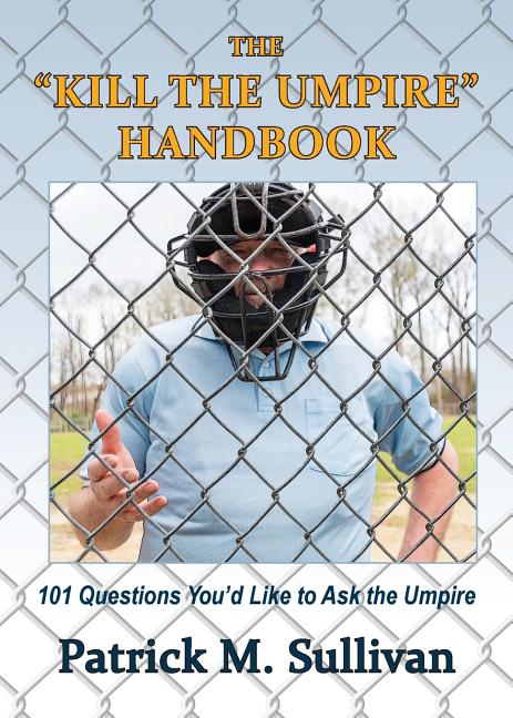 The "Kill The Umpire" Handbook