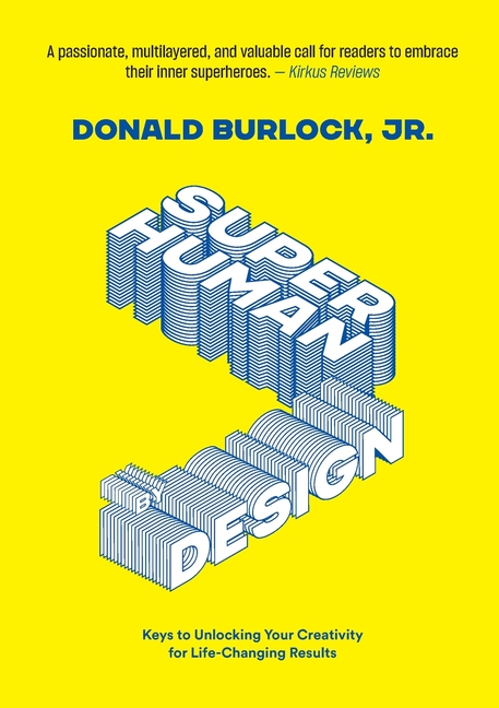 Superhuman by Design: Keys to Unlocking Your Creativity for Life-Changing Results