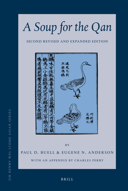 A Soup for the Qan: Chinese Dietary Medicine of the Mongol Era as Seen in Hu Sihui's Yinshan Zhengyao: Introduction, Translation, Commentary, and Chin