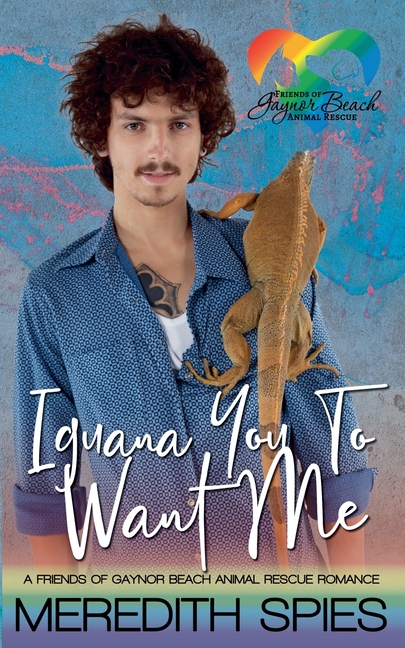 Iguana You To Want Me: Friends of Gaynor Beach Animal Rescue Romance