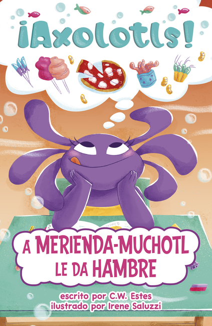 A Merienda-Muchotl Le Da Hambre (Snacks-A-Lotl Gets the Hungries)