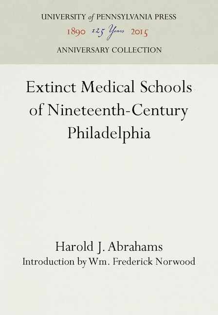 Extinct Medical Schools of Nineteenth-Century Philadelphia