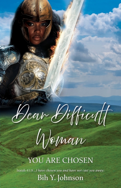 Dear Difficult Woman: You Are Chosen
