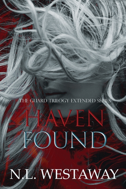 Haven Found (The Guard Trilogy Extended Series, Book 6): The Guards of Haven