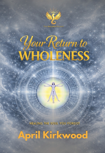 Your Return to Wholeness: Healing the Soul You Forgot