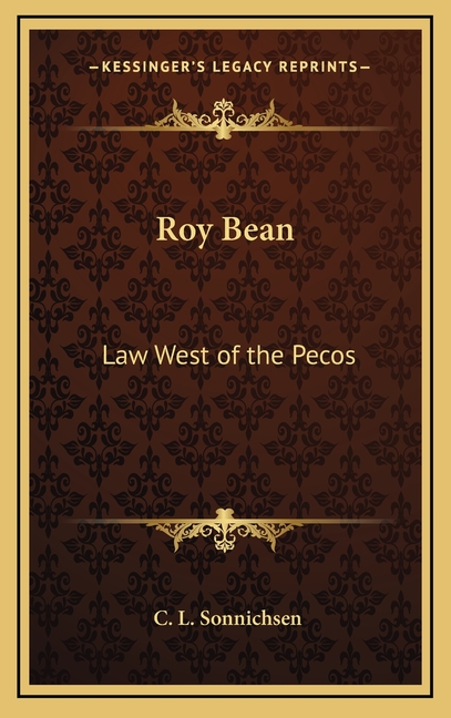 Roy Bean: Law West of the Pecos