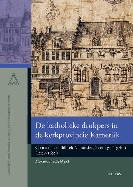de Katholieke Drukpers in de Kerkprovincie Kamerijk: Contacten, Mobiliteit & Transfers in Een Grensgebied (1559-1659)