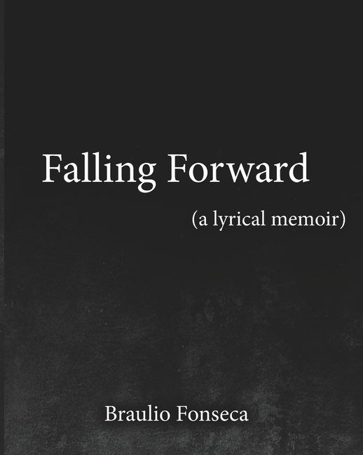 Falling Forward: A Lyrical Memoir