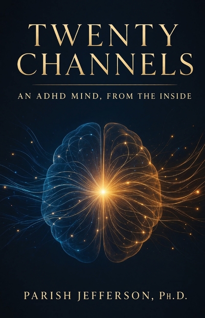 Twenty Channels: An ADHD Mind, From the Inside