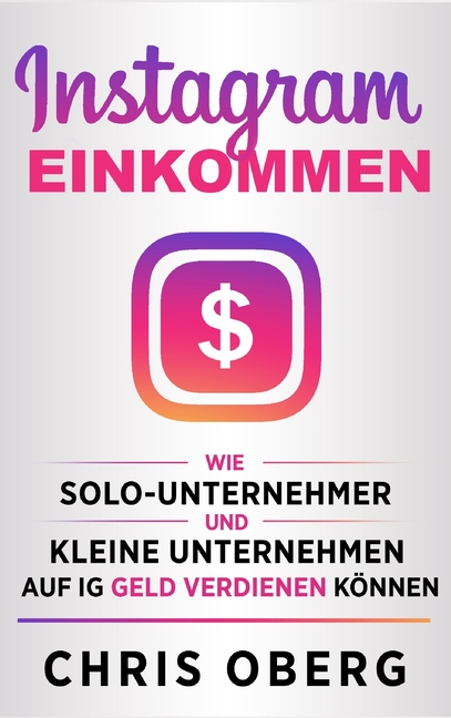 Instagram-Einkommen: Wie Solo-Unternehmer und kleine Unternehmen auf IG Geld verdienen können