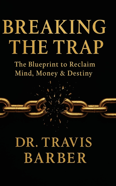 Breaking the Trap: The Blueprint To Reclaim Mind, Money And Destiny