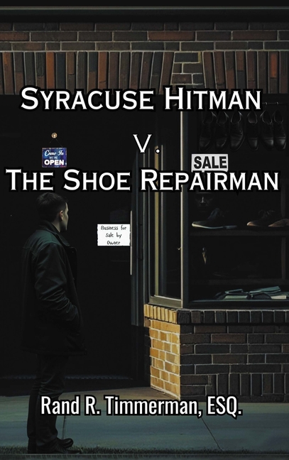 Syracuse Hitman v. The Shoe Repairman (Large Print): A Spiritual Passage of Redemption, Thriller with a twisty plot - Recovery from alcohol stories -