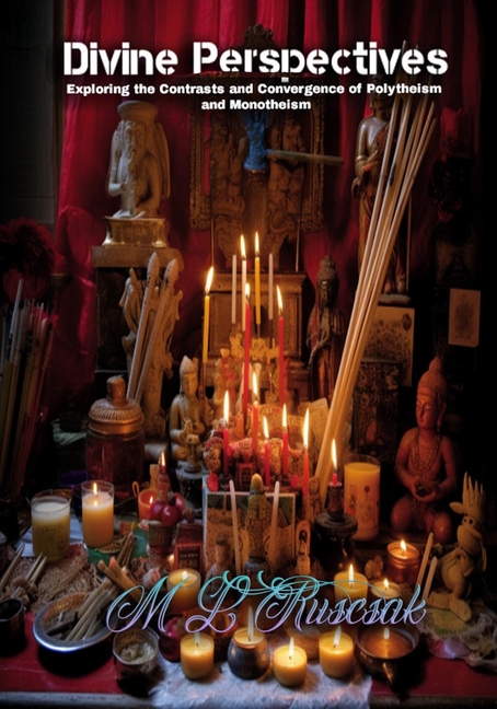 Divine Perspectives: Exploring the Contrasts and Convergence of Polytheism and Monotheism: Exploring the Contrasts and Convergence of Polytheism and M