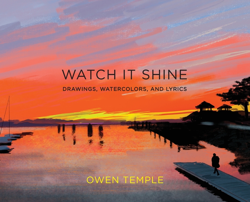 Watch It Shine: Drawings, Watercolors, and Lyrics