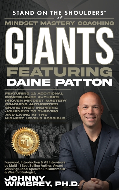 Stand on the Shoulders of Mindset Mastery Coaching Giant Featuring Daine Patton