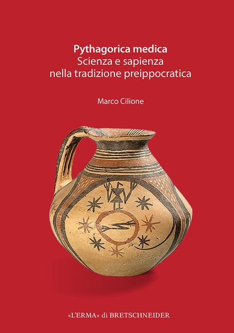 Pythagorica Medica: Scienza E Sapienza Nella Tradizione Preippocratica
