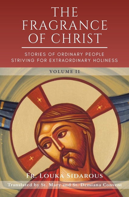 The Fragrance of Christ - Volume 2: Stories of Ordinary People Striving for Extraordinary Holiness
