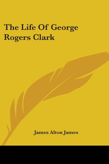 The Life of George Rogers Clark