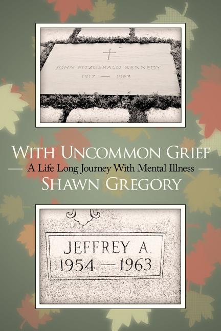 With Uncommon Grief: A Life Long Journey With Mental Illness