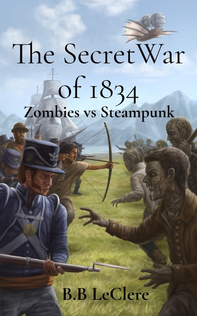 The Secret War of 1834: Zombies vs Steampunk