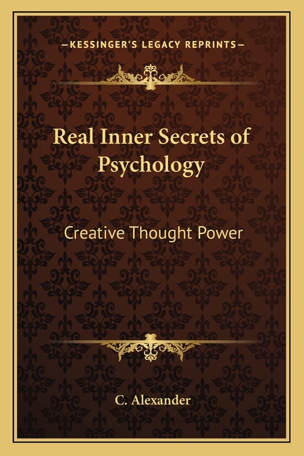 Real Inner Secrets of Psychology: Creative Thought Power