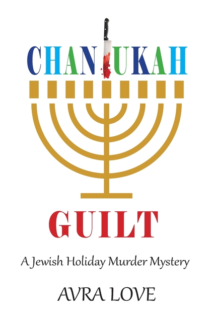 Chanukah Guilt: A Jewish Holiday Murder Mystery