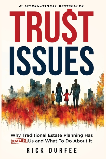 Trust Issues: Why Traditional Estate Planning Isn't Working and What To Do About It