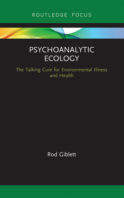 Psychoanalytic Ecology: The Talking Cure for Environmental Illness and Health